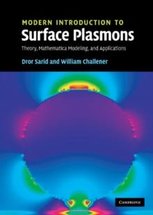 Modern Introduction to Surface Plasmons : Theory, Mathematica Modeling, and Applications