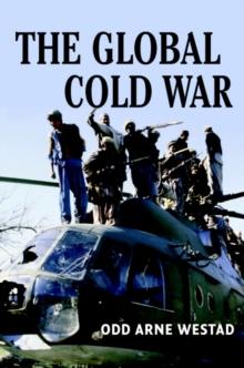 The Global Cold War : Third World Interventions and the Making of Our Times