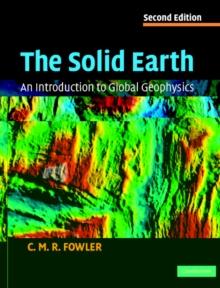 Solid Earth : An Introduction to Global Geophysics