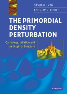 Primordial Density Perturbation : Cosmology, Inflation and the Origin of Structure