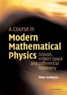 Course in Modern Mathematical Physics : Groups, Hilbert Space and Differential Geometry