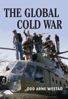 Global Cold War : Third World Interventions and the Making of Our Times