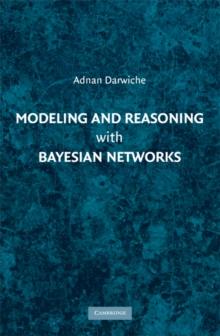 Modeling and Reasoning with Bayesian Networks