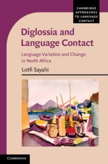 Diglossia and Language Contact : Language Variation and Change in North Africa