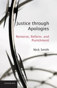 Justice through Apologies : Remorse, Reform, and Punishment