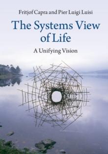 The Systems View of Life : A Unifying Vision