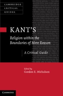 Kants Religion within the Boundaries of Mere Reason : A Critical Guide