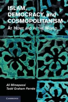 Islam, Democracy, and Cosmopolitanism : At Home and in the World