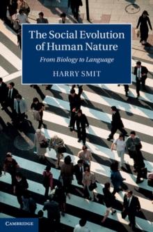 The Social Evolution of Human Nature : From Biology to Language