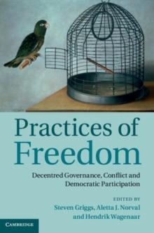 Practices of Freedom : Decentred Governance, Conflict and Democratic Participation