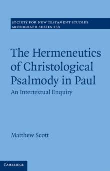 The Hermeneutics of Christological Psalmody in Paul : An Intertextual Enquiry