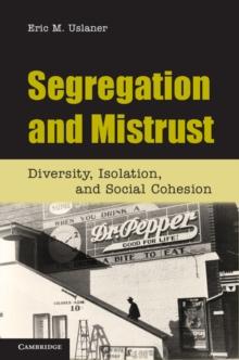 Segregation and Mistrust : Diversity, Isolation, and Social Cohesion