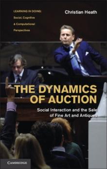 The Dynamics of Auction : Social Interaction and the Sale of Fine Art and Antiques