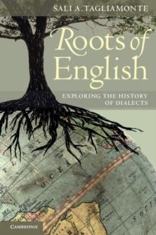 Roots of English : Exploring the History of Dialects