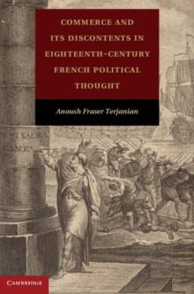 Commerce and Its Discontents in Eighteenth-Century French Political Thought