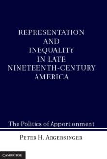 Representation and Inequality in Late Nineteenth-Century America : The Politics of Apportionment