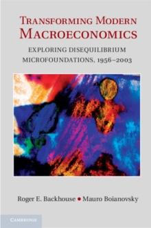 Transforming Modern Macroeconomics : Exploring Disequilibrium Microfoundations, 19562003