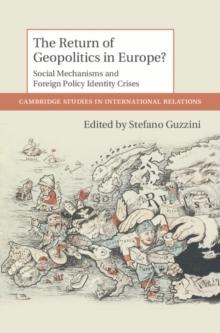 The Return of Geopolitics in Europe? : Social Mechanisms and Foreign Policy Identity Crises