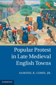 Popular Protest in Late Medieval English Towns