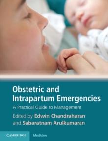 Obstetric and Intrapartum Emergencies : A Practical Guide to Management