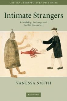 Intimate Strangers : Friendship, Exchange and Pacific Encounters