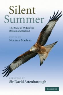 Silent Summer : The State of Wildlife in Britain and Ireland