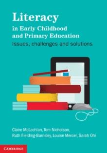 Literacy in Early Childhood and Primary Education : Issues, Challenges, Solutions