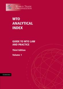 WTO Analytical Index : Guide to WTO Law and Practice