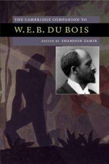 The Cambridge Companion to W. E. B. Du Bois