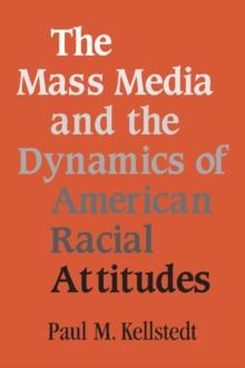 Mass Media and the Dynamics of American Racial Attitudes