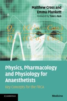 Physics, Pharmacology and Physiology for Anaesthetists : Key Concepts for the FRCA