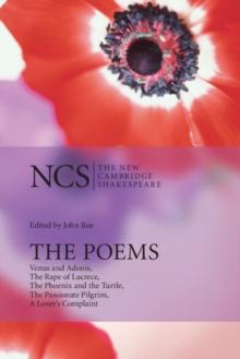 Poems : Venus and Adonis, The Rape of Lucrece, The Phoenix and the Turtle, The Passionate Pilgrim, A Lover's Complaint