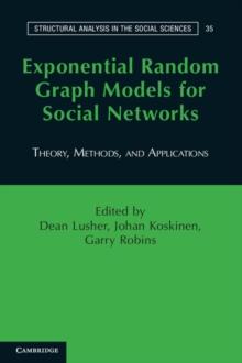 Exponential Random Graph Models for Social Networks : Theory, Methods, and Applications