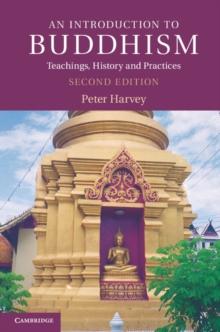 An Introduction to Buddhism : Teachings, History and Practices