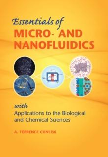 Essentials of Micro- and Nanofluidics : With Applications to the Biological and Chemical Sciences