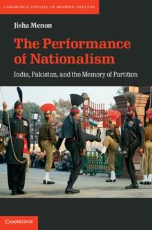 The Performance of Nationalism : India, Pakistan, and the Memory of Partition