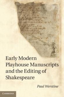 Early Modern Playhouse Manuscripts and the Editing of Shakespeare