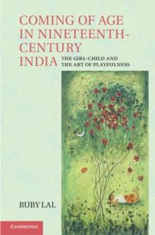 Coming of Age in Nineteenth-Century India : The Girl-Child and the Art of Playfulness