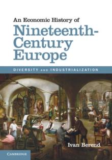 An Economic History of Nineteenth-Century Europe : Diversity and Industrialization