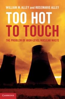 Too Hot to Touch : The Problem of High-Level Nuclear Waste