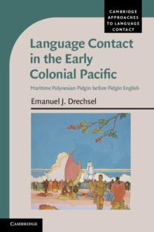 Language Contact in the Early Colonial Pacific : Maritime Polynesian Pidgin before Pidgin English