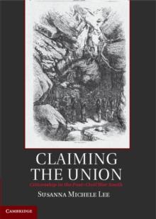 Claiming the Union : Citizenship in the Post-Civil War South