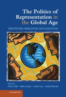 Politics of Representation in the Global Age : Identification, Mobilization, and Adjudication