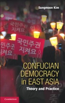 Confucian Democracy in East Asia : Theory and Practice