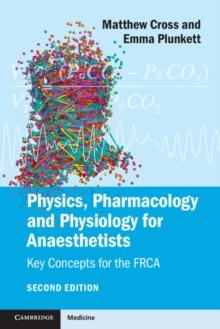 Physics, Pharmacology and Physiology for Anaesthetists : Key Concepts for the FRCA