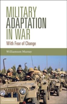 Military Adaptation in War : With Fear of Change