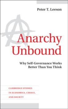 Anarchy Unbound : Why Self-Governance Works Better Than You Think