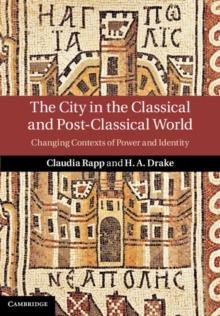 The City in the Classical and Post-Classical World : Changing Contexts of Power and Identity