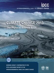 Climate Change 2013  The Physical Science Basis : Working Group I Contribution to the Fifth Assessment Report of the Intergovernmental Panel on Climate Change