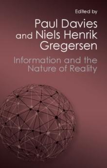 Information and the Nature of Reality : From Physics to Metaphysics